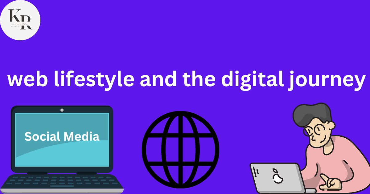 web lifestyle and your Digital journey