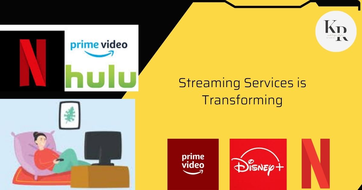 Streaming Services are Transforming